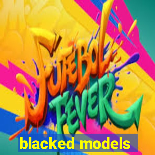 blacked models